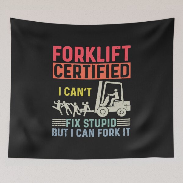 Item preview, Funny Forklift Operator Forklift Certified I Cant Fix Stupid designed and sold by Pitchou07.