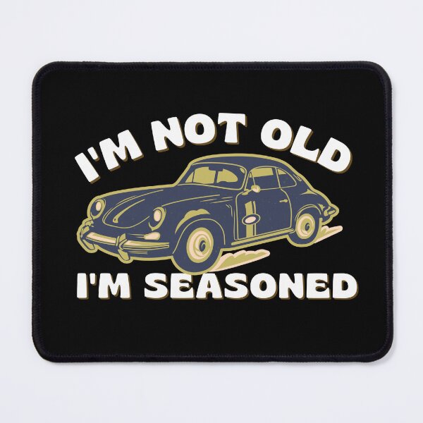 Item preview, I'M NOT OLD, I'M SEASONED. designed and sold by ROZWALCZ.