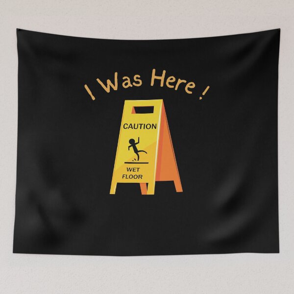Item preview, I Was Here Wet Floor Sign Funny Janitor Custodian Cleaner  designed and sold by rynnzz.