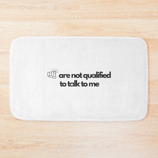 Item preview, You are not qualified to talk to me designed and sold by Wordsmith-Wear.