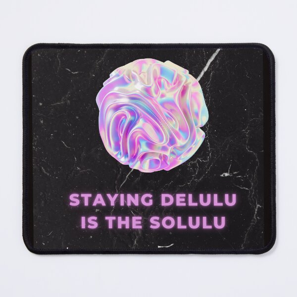 Item preview, Staying Delulu is the Solulu designed and sold by Sonipova.
