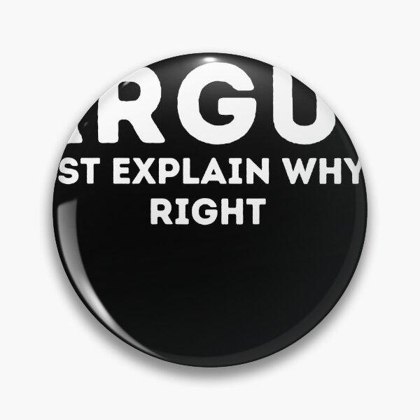 Item preview, I NEVER ARGUE I JUST EXPLAIN WHY I'M RIGHT designed and sold by ArtfulWhimsy007.