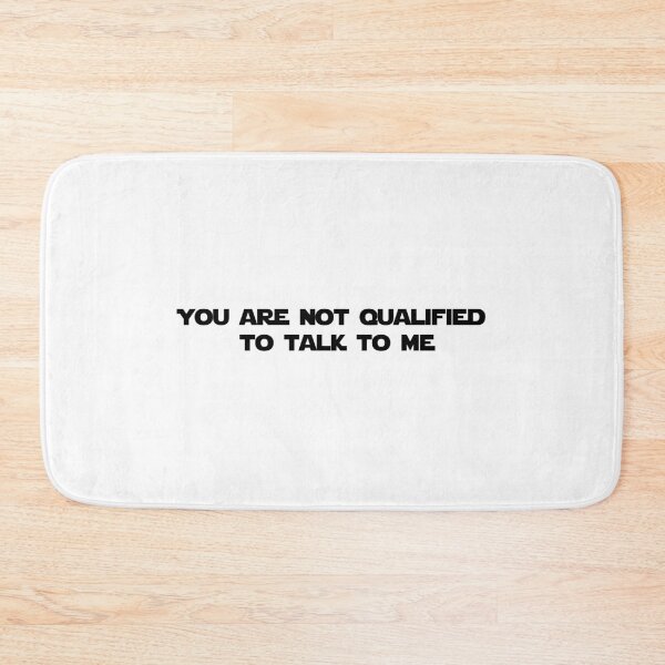 Item preview, You are not qualified to talk to me designed and sold by Wordsmith-Wear.