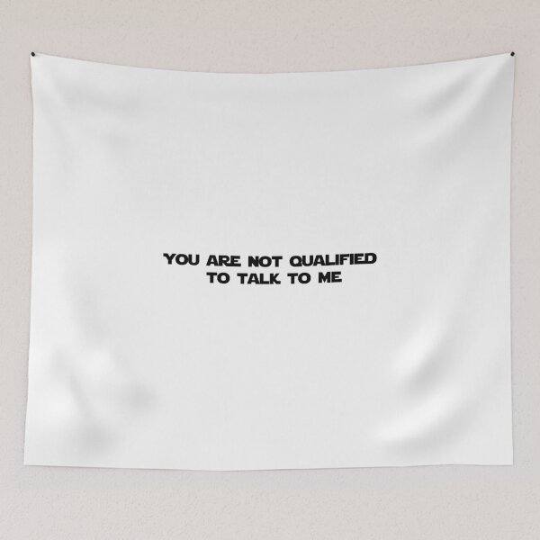 Item preview, You are not qualified to talk to me designed and sold by Wordsmith-Wear.