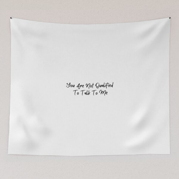 Item preview, You are not qualified to talk to me designed and sold by Wordsmith-Wear.