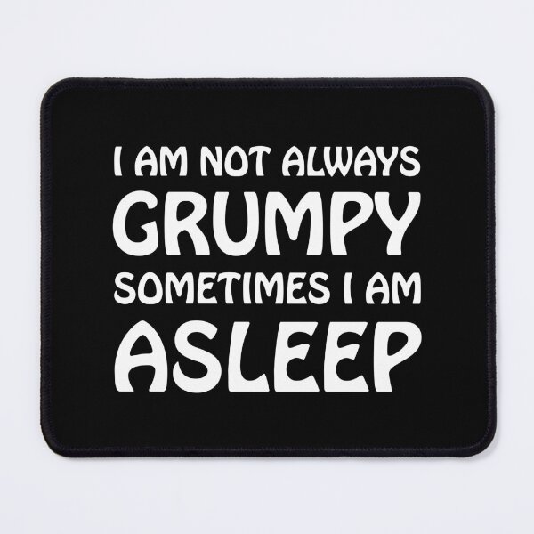 Item preview, I am not always grumpy sometimes I am asleep designed and sold by Scat the cat.