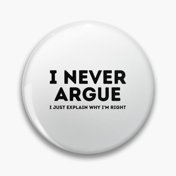 Item preview, Never Argue I Just Explain Why I'm Right designed and sold by HandrisKarwa.