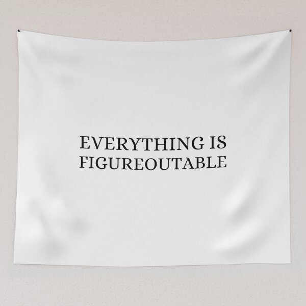 Item preview, Everything Is Figureoutable designed and sold by HandrisKarwa.