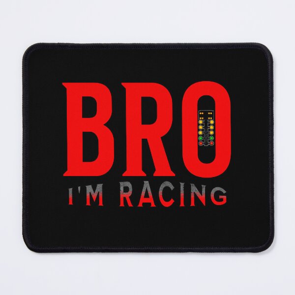 Item preview, Bro I'm Racing Drag Racing Fast Cars Bruh Brother Big Brother Drag Racer Funny designed and sold by CarantinedChaos.