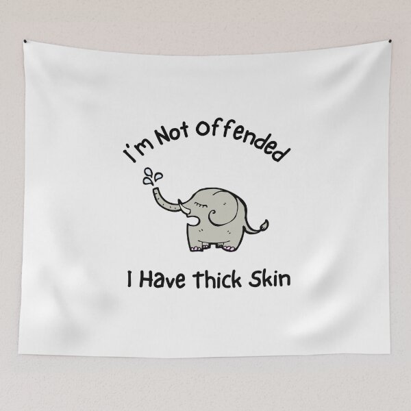 Item preview, Cartoon Elephant - I'm Not Offended, I Have Thick Skin Design designed and sold by RektRepublic.
