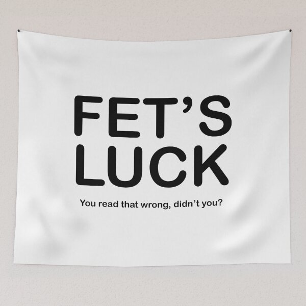 Item preview, FETS LUCK - You read that wrong, didnt you? - black text designed and sold by EmeraldeaArt.