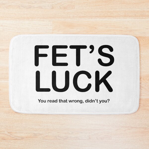 Item preview, FETS LUCK - You read that wrong, didnt you? - black text designed and sold by EmeraldeaArt.