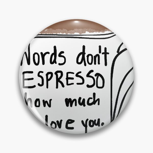 Item preview, I can't espresso how much I love you  designed and sold by crayonsforluck.