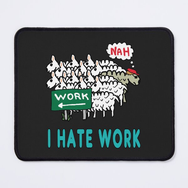 Item preview, I Hate Work designed and sold by Mark-Ewbie.