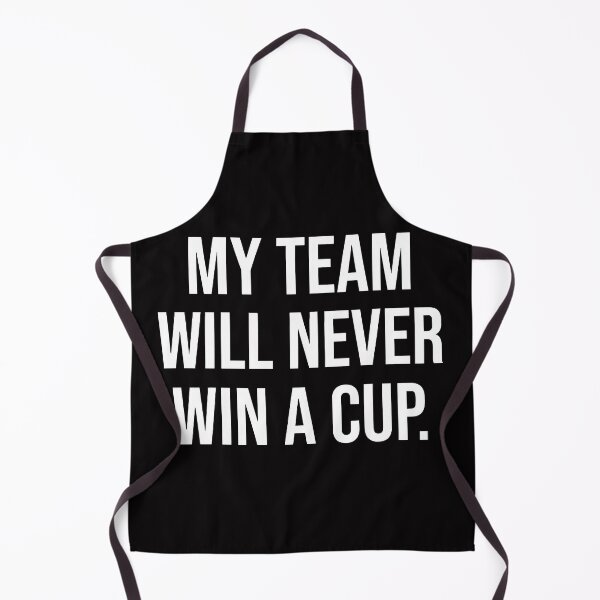 Item preview, MY TEAM WILL NEVER WIN A CUP designed and sold by TrendyTweets.