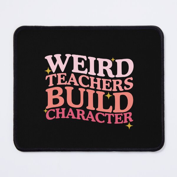 Item preview, Funny Teacher's day Sayings - Weird Teachers Build Character designed and sold by Amineharoni.