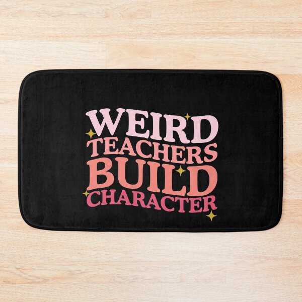 Item preview, Funny Teacher's day Sayings - Weird Teachers Build Character designed and sold by Amineharoni.