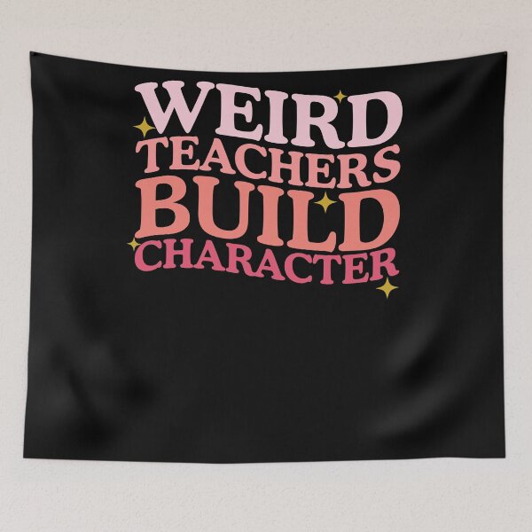 Item preview, Funny Teacher's day Sayings - Weird Teachers Build Character designed and sold by Amineharoni.