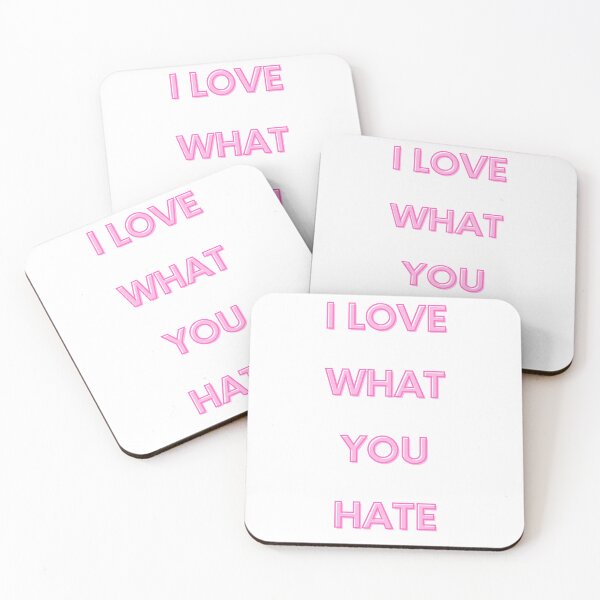 Item preview, I LOVE WHAT YOU HATE designed and sold by XSimonDesignerX.
