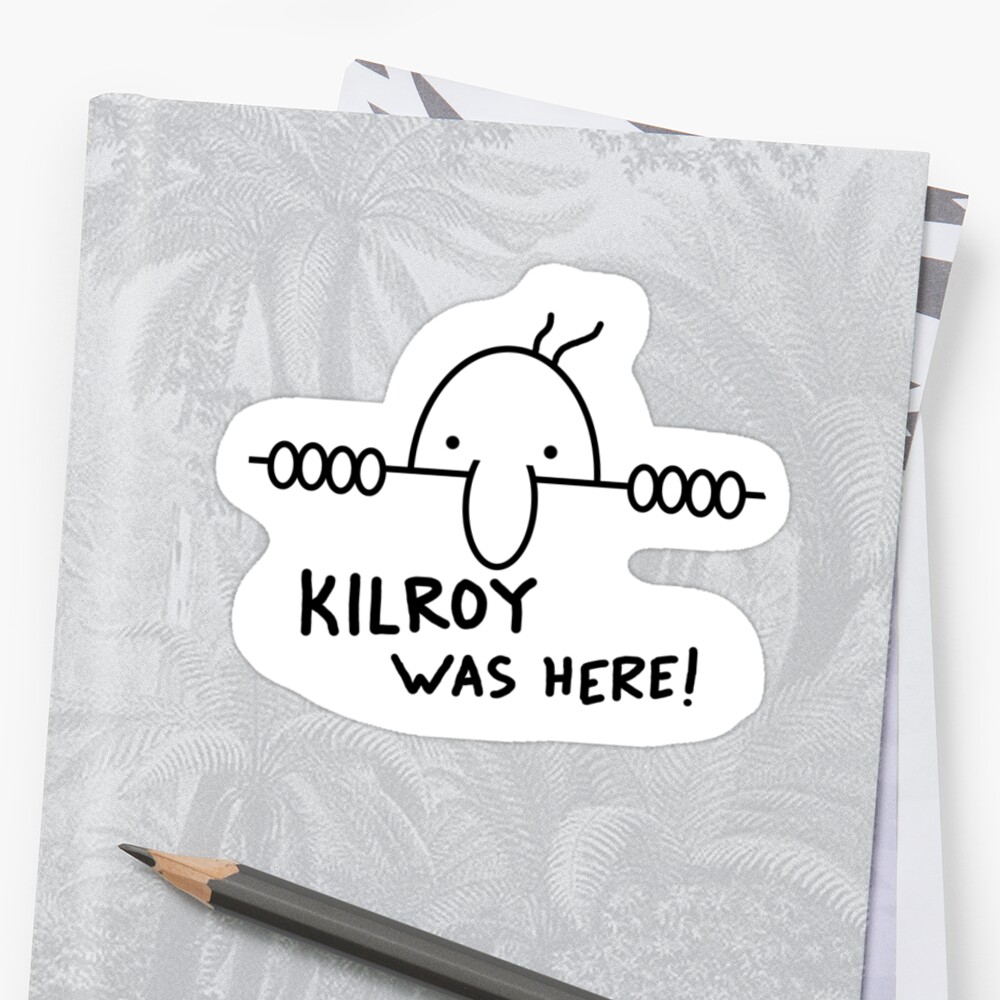 "Kilroy Was Here" Stickers by KewlZidane Redbubble