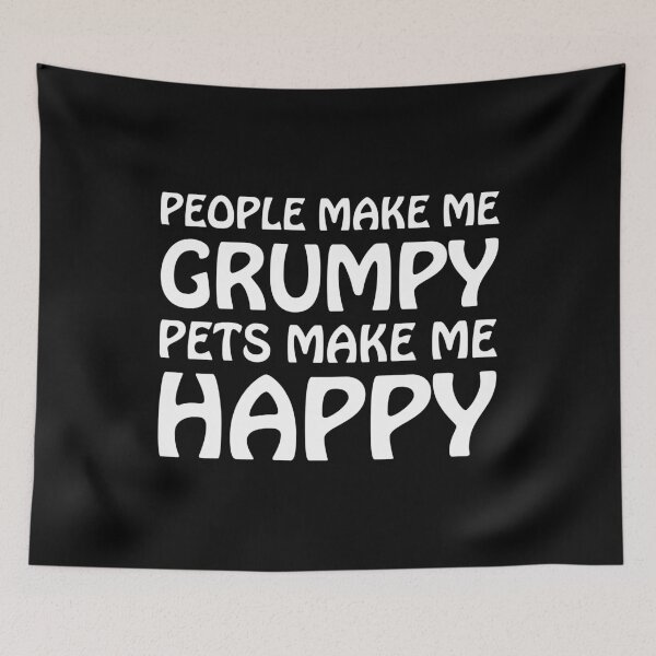 Item preview, People make me grumpy pets make me happy designed and sold by Scat the cat.
