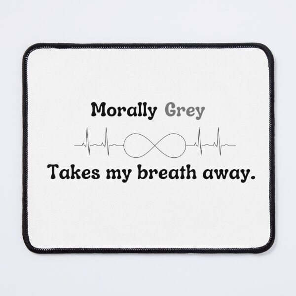 Item preview, Morally grey takes my breath away designed and sold by spill-ink.