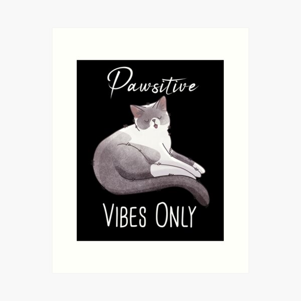 Pawsitive Vibes Only - Blue point Cat - Cadeaux pour les amoureux des chats Impression artistique