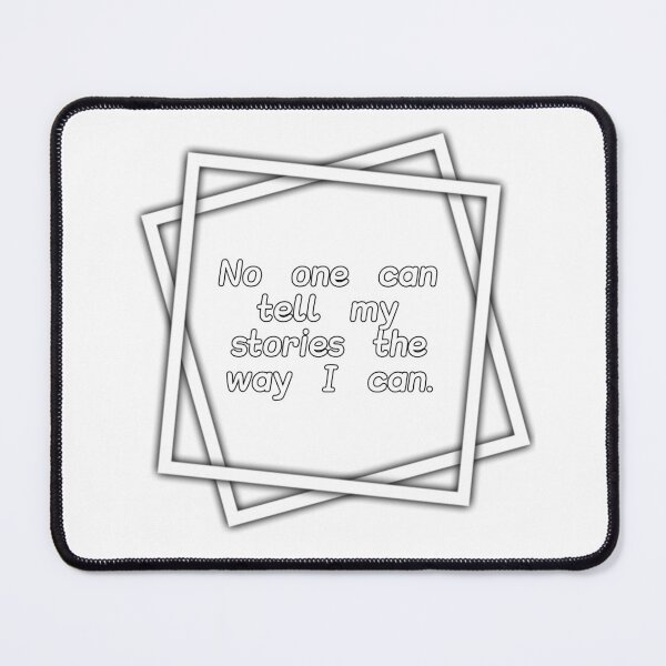 Item preview, No one can tell my stories the way I can. designed and sold by SKETCH BOOK.