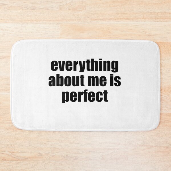 Item preview, Everything about me is perfect designed and sold by Daniela Leite.