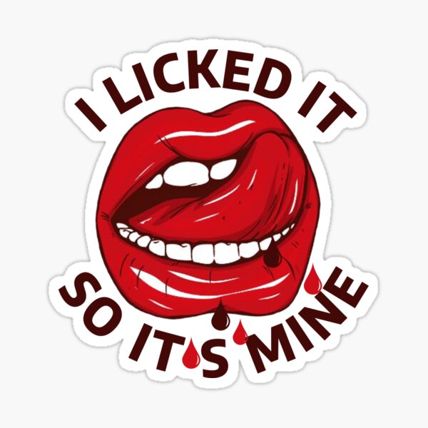 Satisfy Your Sweet Tooth: 'I Licked It So It's Mine' Custom