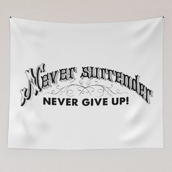 Item preview, Never Surrender . . . Never Give Up! designed and sold by Daniel Hagerman.