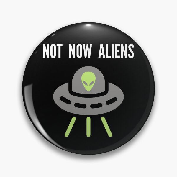 Item preview, Not Now Aliens This Era Is Not A Good Time To Visit designed and sold by StudioTina.