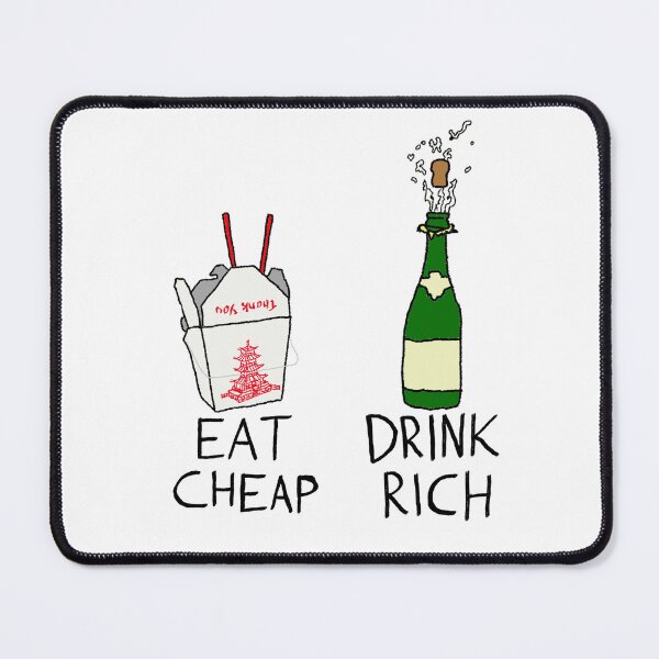 Item preview, Eat Cheap, Drink Rich designed and sold by Splatterbrain40.