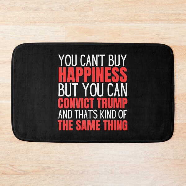 Item preview, Can't Buy Happiness But Can Convict Trump Political Design designed and sold by EarthArtDesigns.