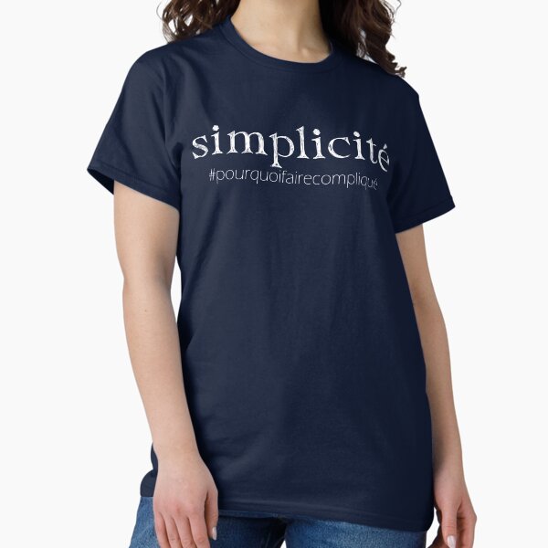 Simplicité - pourquoi faire compliquer T-shirt classique