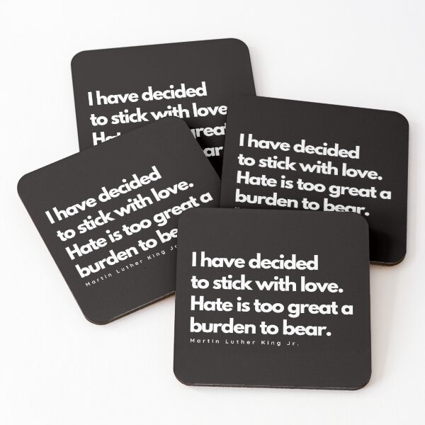 Item preview, I have decided to stick with love. Hate is too great a burden to bear. Martin Luther King Jr. MLK quote designed and sold by FreshSqueezedCo.