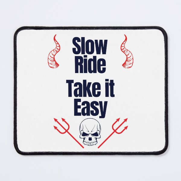 Item preview, Slow Ride Take it Easy designed and sold by GenXYZstuff.