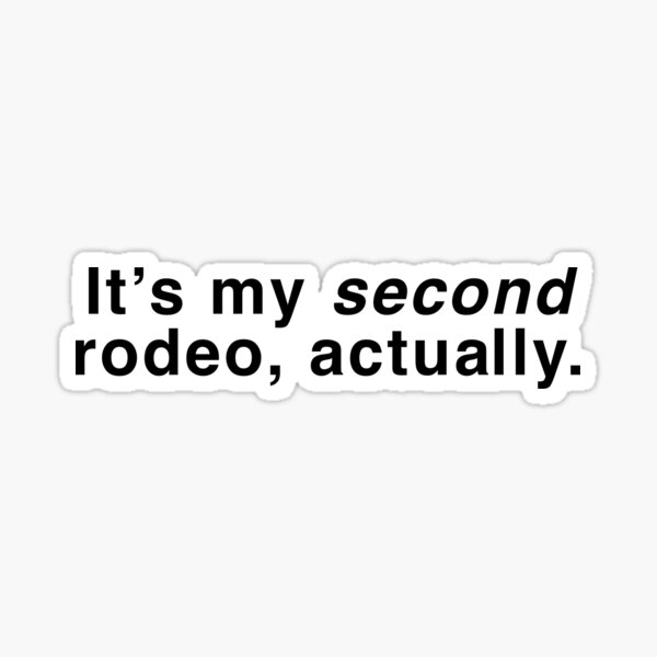 Item preview, It’s My Second Rodeo, Actually. designed and sold by kateillustrates.