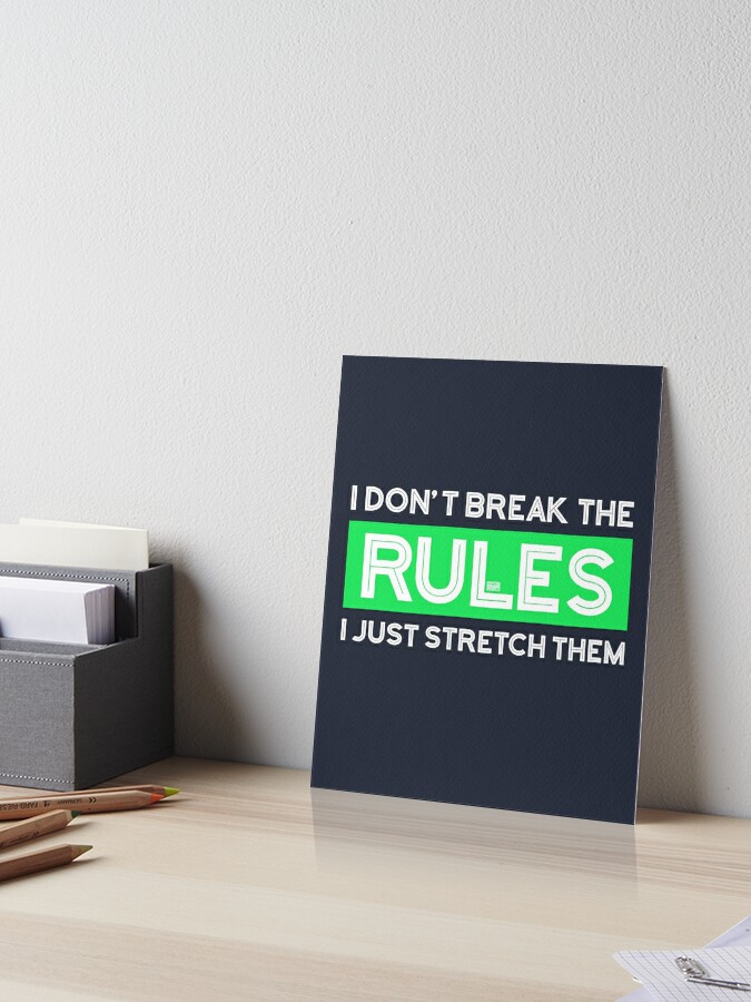 Don't Break the Rules Just Stretch Them Rule Breaker Art Board