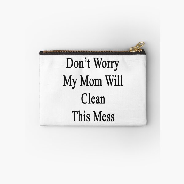 Item preview, Don't Worry My Mom Will Clean This Mess  designed and sold by supernova23.