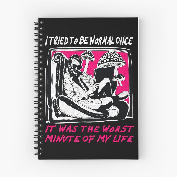 Item preview, I Tried To Be Normal Once, It Was The Worst Minute Of My Life designed and sold by Hugo Bloke.