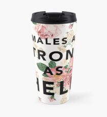 Females are Strong As Hell Travel Mug