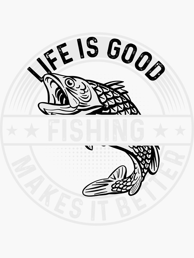 Life is good fishing - Fishing - Sticker