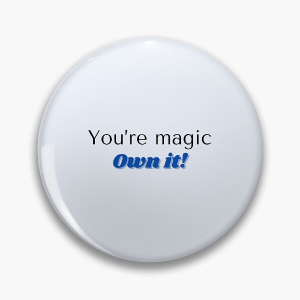 Item preview, You're magic, Own it! designed and sold by TheFruitfulOne.