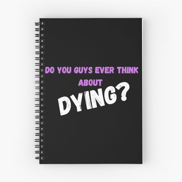 Item preview, Do you guys ever think about dying designed and sold by klay-mallett.