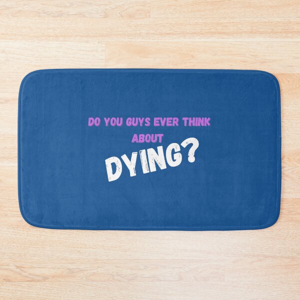 Item preview, Do you guys ever think about dying designed and sold by klay-mallett.