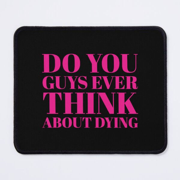 Item preview, Do you guys ever think about dying designed and sold by klay-mallett.