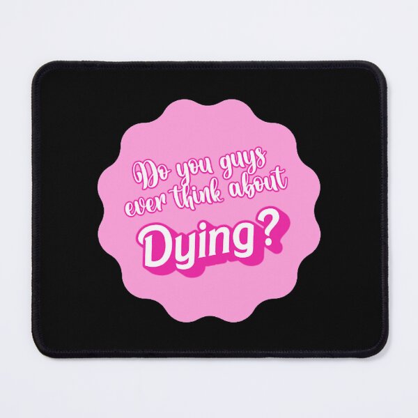 Item preview, Do you guys ever think about dying designed and sold by klay-mallett.