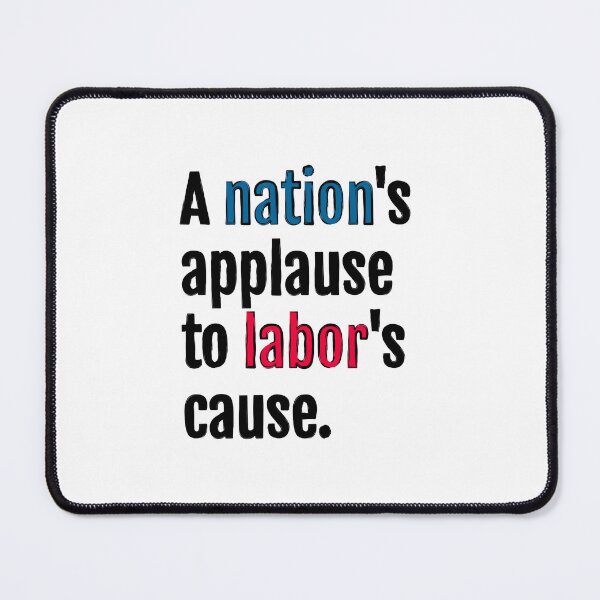 Item preview, A nation's applause to labor's cause. designed and sold by QuotopiaThreads.