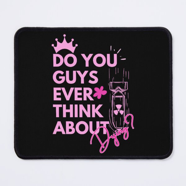 Item preview, Do you guys ever think about dying, Barbenheimer 2023, black and pink designed and sold by klay-mallett.